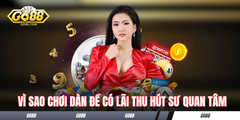Vì sao chơi dàn đề có lãi luôn thu hút sư quan tâm