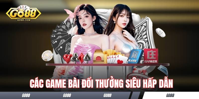 Các game bài đổi thưởng siêu hấp dẫn