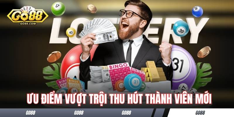 Ưu điểm vượt trội thu hút thành viên mới