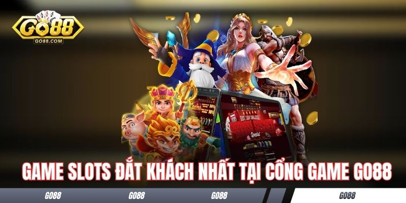 Game slots đắt khách nhất tại cổng game Go88