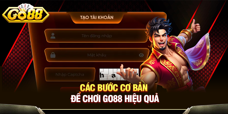 Các bước cơ bản để chơi Go88 hiệu quả